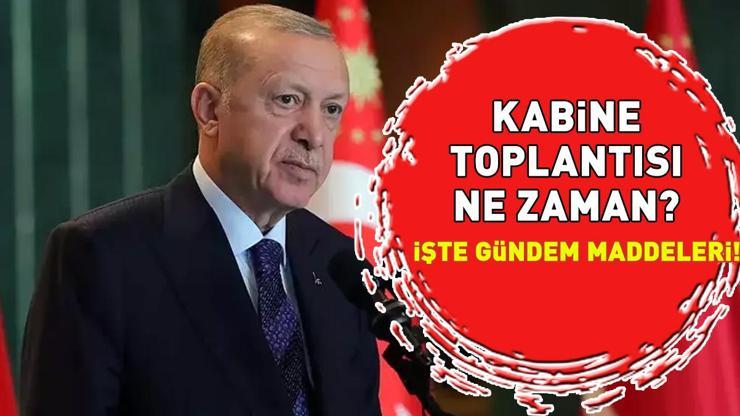 KABİNE TOPLANTISI GÜNDEM MADDELERİ | Kabine Toplantısı ne zaman, YARIN MI Asgari ücret, Suriye’deki gelişmeler...