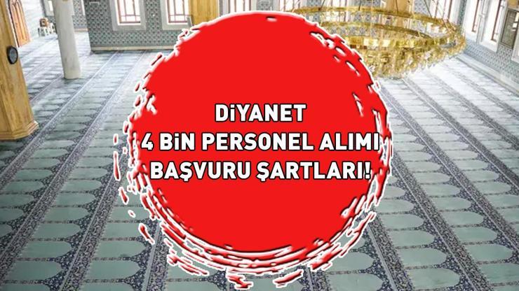 DİYANET 4 BİN PERSONEL ALIMI BAŞVURULARI 2025 | Diyanet İşleri Başkanlığı 4 bin personel alımı başvuruları ne zaman, şartları neler