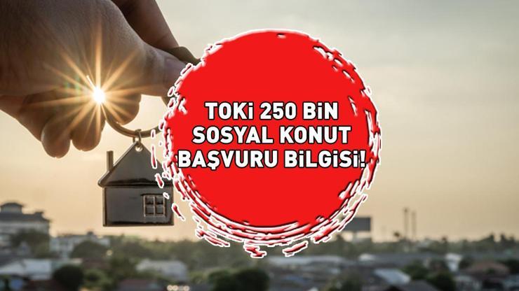 TOKİ 250 BİN KONUT BAŞVURUSU 2025 E-DEVLET EKRANI | TOKİ 250 bin konut başvurusu ne zaman, nasıl yapılır, şartları neler