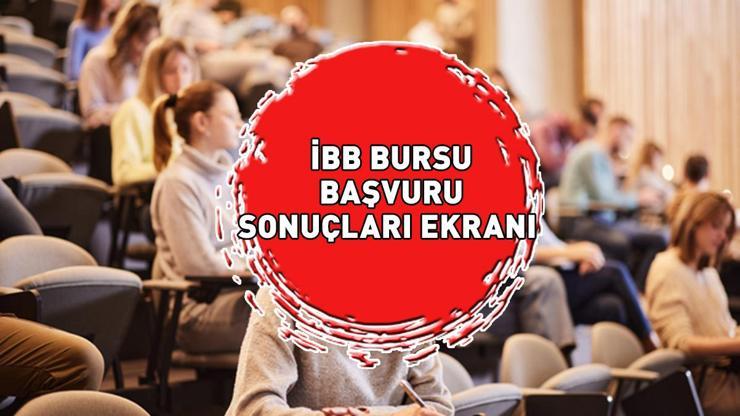 İBB BURSU BAŞVURU SONUÇLARI EKRANI | 2025 İBB burs sonuçları ne zaman açıklanacak, BUGÜN mü