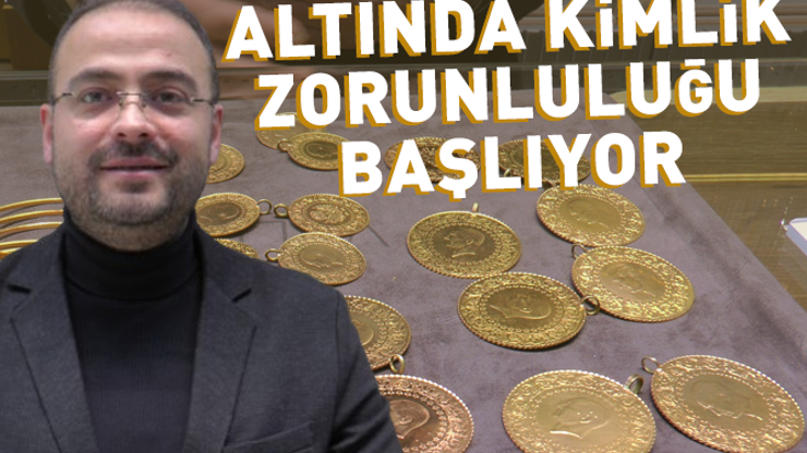 Altın Alım-Satımında Yeni Dönem: Kimlik Zorunluluğu Uygulaması Başlıyor