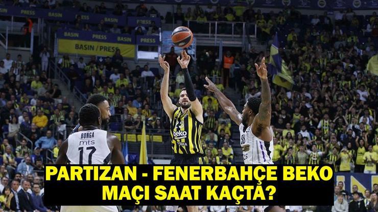 Partizan - Fenerbahçe Beko basketbol maçı ne zaman, saat kaçta, hangi kanalda