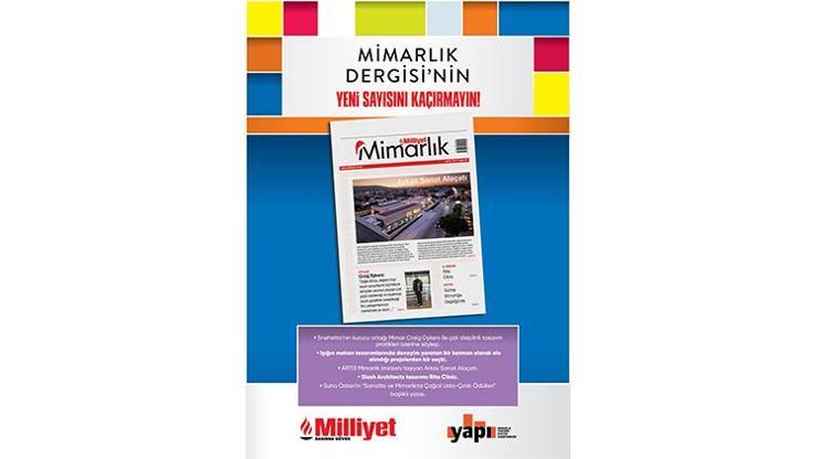 Milliyet Mimarlık Dergisi’nin 47. sayısı bu pazar bayilerde