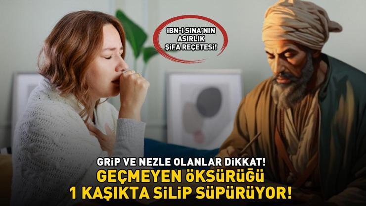 GRİP VE NEZLE OLANLAR DİKKAT İbn-i Sina’nın asırlık şifa reçetesi Geçmeyen öksürüğü silip süpürüyor: Günde 1 kaşık yetiyor