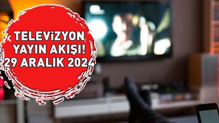 Bugün Hangi Diziler Var Kanal D, Star, Show TV, ATV, TV8, TRT1, Now TV 29 ARALIK 2024 YAYIN AKIŞI