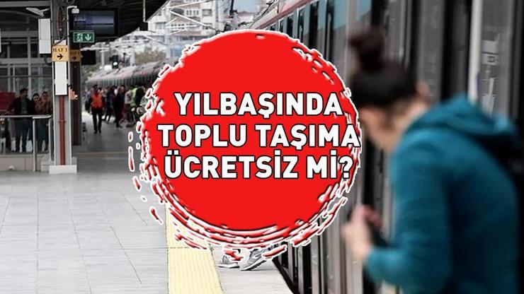 YILBAŞI TOPLU TAŞIMA KARARI 2025: İstanbul, Ankara ve İzmir’de yılbaşında toplu taşıma ücretsiz mi Marmaray, Başkentray, İZBAN, metro bedava mı