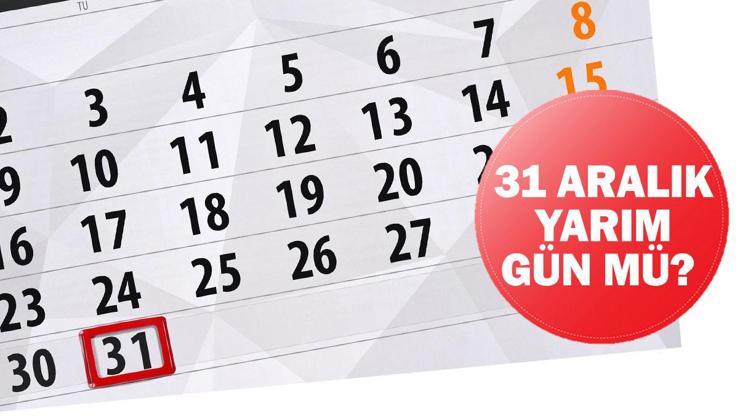 31 Aralık yarım gün mü Salı günü öğleden sonra tatil mi 31 Aralıkta (bugün) okul var mı, kaça kadar