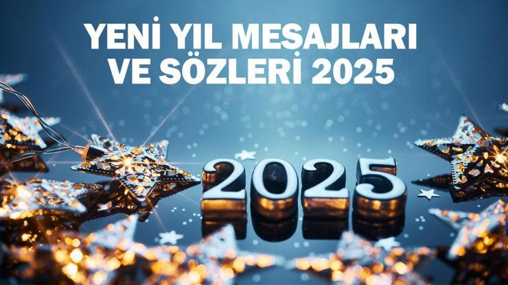 YENİ YIL MESAJLARI VE SÖZLERİ Resimli Hoş Geldin 2025 Mesajları, Kutlama Tebrik Sözleri: Arkadaşa, Sevgiliye, Aileye