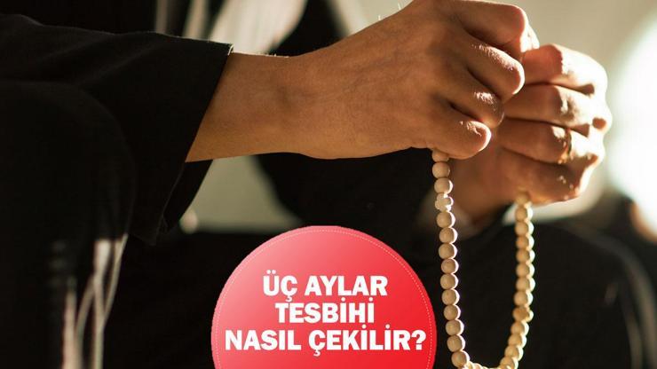 ÜÇ AYLARDA ÇEKİLECEK TESBİHLER VE ZİKİRLER: Üç aylar (Recep ayı) tesbihine nasıl başlanır, nasıl çekilir