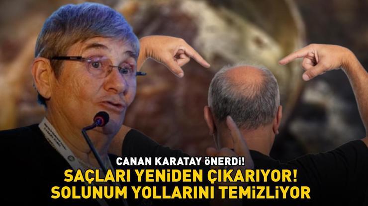 Avuç avuç dökülen saçları yeniden çıkarıyor Canan Karatay önerdi Solunum yollarını temizliyor, kıl köklerini coşturuyor