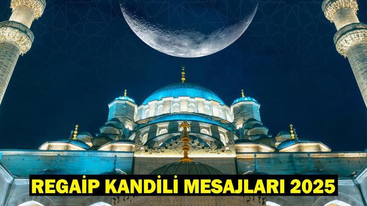 Ayetli REGAİP KANDİLİ mesajları KANDİL MESAJLARI 2025 Resimli, Anlamlı, Kısa Hadisli, Dualı Regaip Kandili ile İlgili Mesajlar ve Sözler