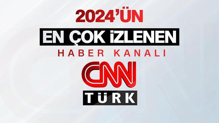 CNN TÜRK 2024te en çok izlenen haber kanalı oldu