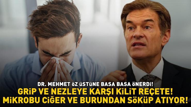 DR. MEHMET ÖZDEN GRİP VE NEZLEYE KARŞI SÜPER REÇETE Yüksek ateş, öksürük, burun akıntısı... Mikrobu ciğer ve burundan söküp atıyor