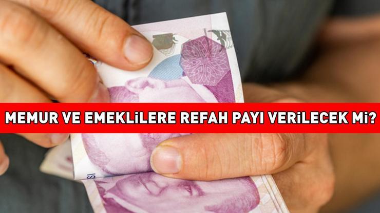 EMEKLİ VE MEMURA REFAH PAYI VERİLECEK Mİ 2025 Refah payı nedir Memur ve emekli maaşı zam oranlarının ardından gözler bu haberde