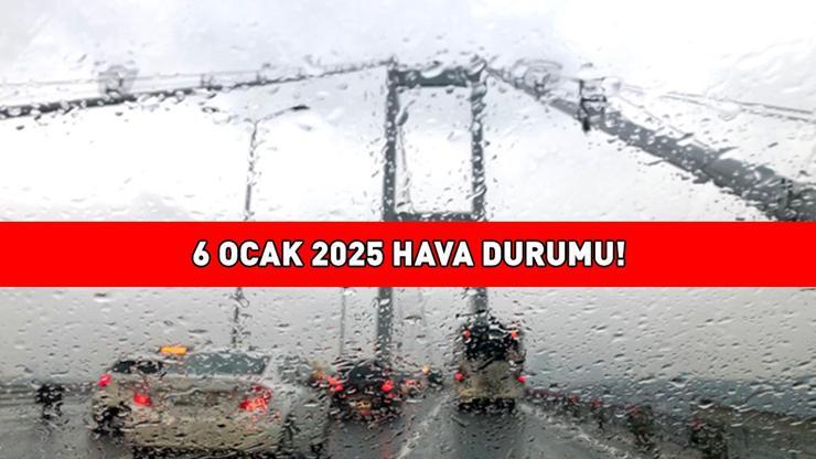 ANKARA, İZMİR, İSTANBUL HAVA DURUMU 6 OCAK 2025 |  Bugün hava nasıl olacak Meteoroloji açıkladı İşte il il hava durumu...