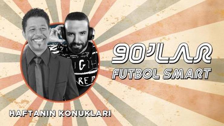 90’LAR FUTBOL SMART’TA NOSTALJİ RÜZGARLARI