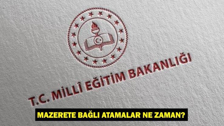 MAZERETE BAĞLI ATAMALAR 2025 NE ZAMAN Öğretmen yer değiştirme sonuçları ne zaman açıklanacak