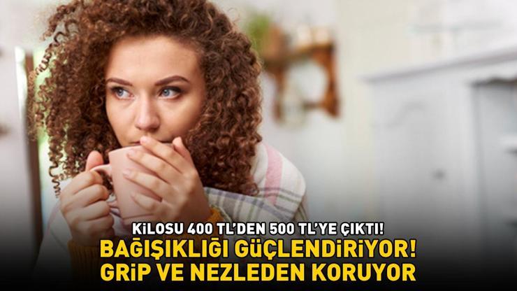 Kilosu 400 TLden 500 TLye çıktı Havalar soğudu, taleplere yetişilemiyor Grip ve nezleden koruyor, bağışıklığı güçlendiriyor