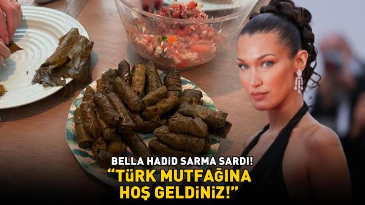 Bella Hadid sarma sardı TÜRK MUTFAĞINA HOŞ GELDİNİZ