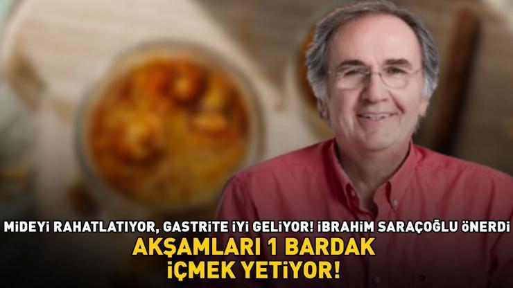 İbrahim Saraçoğlu üstüne basa basa önerdi Mideyi rahatlatıyor, hazımsızlık ve gastrite iyi geliyor AKŞAMLARI 1 BARDAK İÇMEK YETİYOR