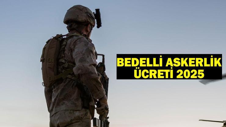 BEDELLİ ASKERLİK ÜCRETİ 2025| MSB Bedelli askerlik ücreti ne kadar oldu