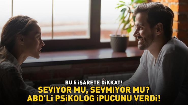 Seviyor mu, sevmiyor mu ABDli psikolog ipucunu verdi Bu 5 işarete dikkat