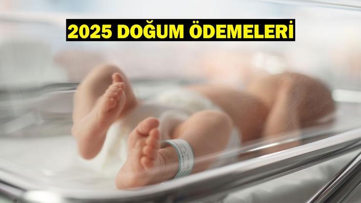 2025 DOĞUM ÖDEMELERİ: Doğum (rapor) parası, çocuk yardımı ve emzirme ödeneği ne kadar