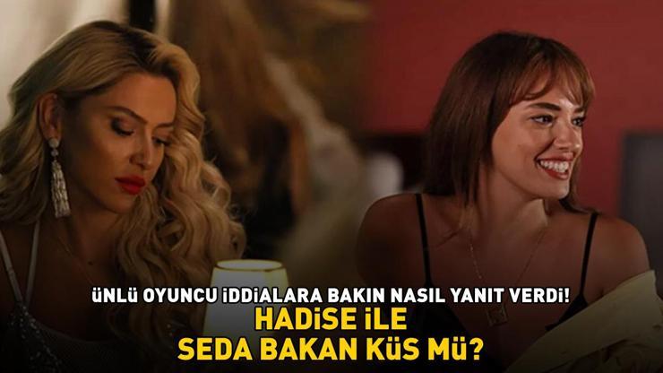 Hadise ile Seda Bakan küs mü Ünlü oyuncu iddialara bakın nasıl yanıt verdi