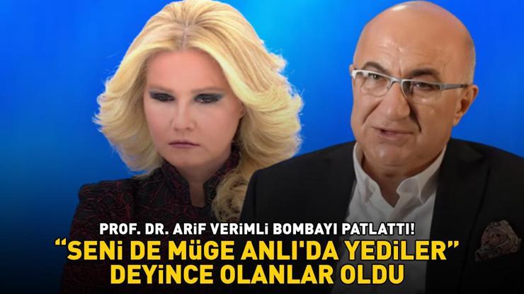 SENİ DE MÜGE ANLIDA YEDİLER DEYİNCE OLANLAR OLDU Prof. Dr. Arif Verimli bombayı patlattı