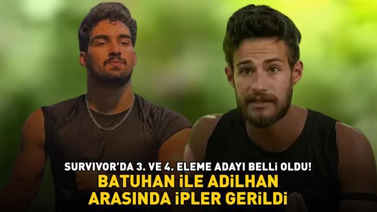 Survivorda 3. ve 4. eleme adayı belli oldu Batuhan ile Adilhan arasında ipler gerildi