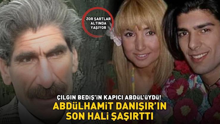 Çılgın Bedişin Kapıcı Abdülü yıllar sonra ortaya çıktı Abdülhamit Danışırın son hali şaşırttı