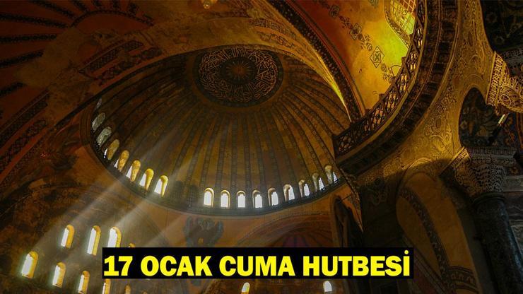 CUMA HUTBESİ DİYANET 17 OCAK 2025: Bu hafta Cuma hutbesinin konusu ne