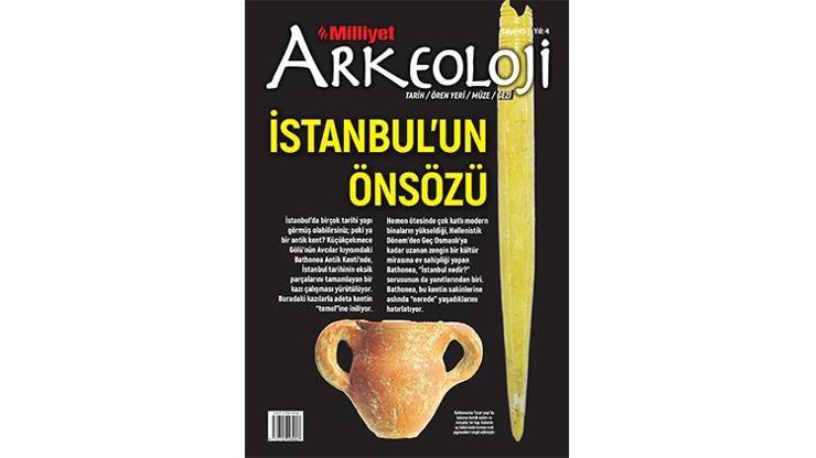 Milliyet Arkeoloji 45. sayısında soruyor: İstanbulda bir antik kent olduğunu biliyor musunuz