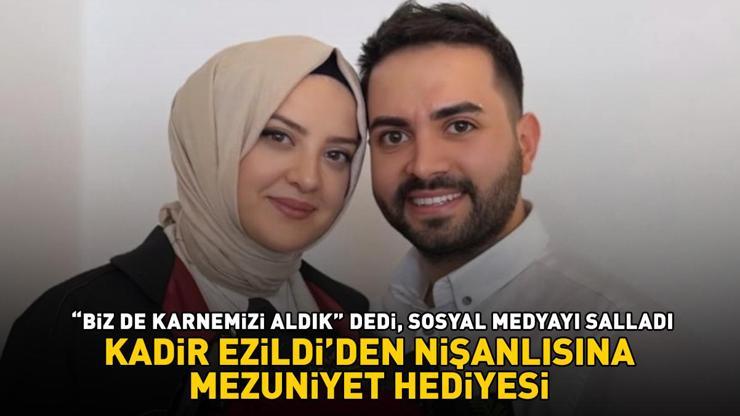 Kadir Ezildiden nişanlısı Gamze Türkmen’e mezuniyet hediyesi Biz de karnemizi aldık dedi, sosyal medyayı salladı