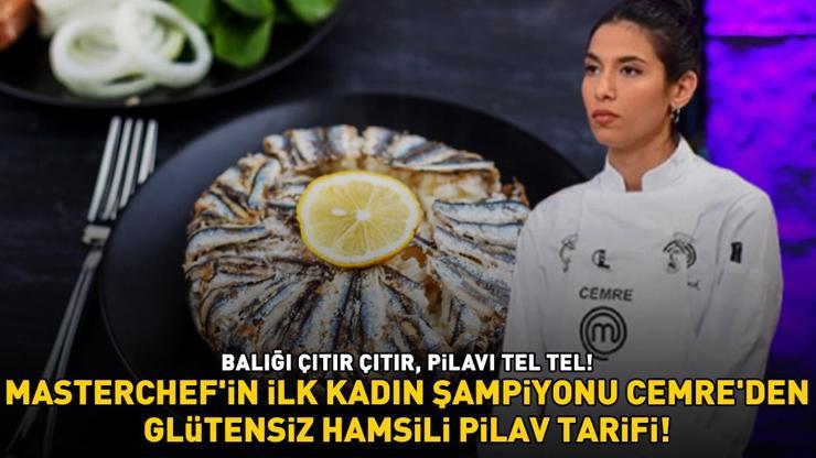 MASTERCHEF CEMRE UYANIKTAN GLÜTENSİZ HAMSİLİ PİLAV TARİFİ Omega-3, B12 Ve D Vitamini Deposu Balığı Çıtır Çıtır, Pilavı Tel Tel