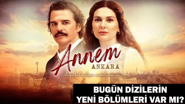 22 OCAK TV YAYIN AKIŞI: BU AKŞAM DİZİLER VAR MI DİZİLERİN YENİ BÖLÜMÜ YAYINLANACAK MI Annem Ankara, Leyla, Kuruluş Osman, Sandık Kokusu …