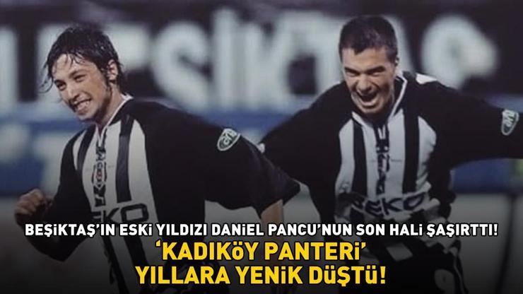 Beşiktaş’ın Eski Yıldızı Daniel Pancuya Bakın Kadıköy Panteri Yıllara Yenik Düştü Gören Aynı Şeyi Söyledi