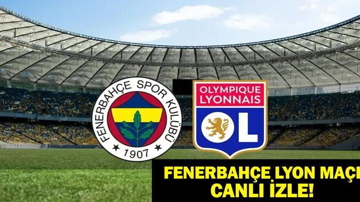 FENERBAHÇE LYON MAÇI TRT 1 CANLI İZLE: Fenerbahçe Lyon Maçı İlk 11 Belli Oldu Mu