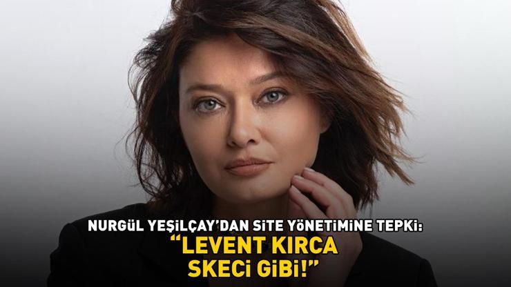 İkinci Bahar’ın Gülsüm’üydü Nurgül Yeşilçaydan site yönetimine tepki LEVENT KIRCA SKECİ GİBİ