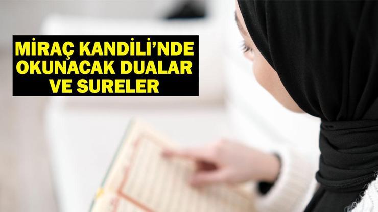 Miraç Kandili’nde okunacak dualar ve sureler: Miraç gecesi kandili duası: Miraç Kandilinde hangi dualar okunur