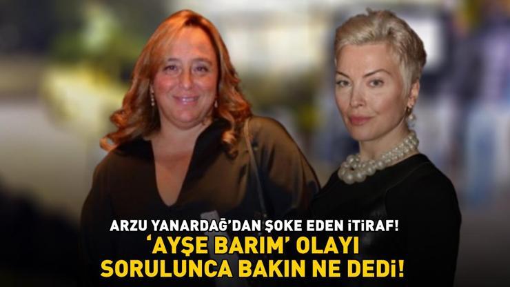 Arzu Yanardağdan şoke eden itiraf Ayşe Barım olayı sorulunca bakın ne dedi