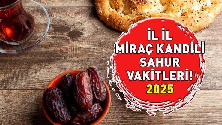 MİRAÇ KANDİLİ SAHUR VAKTİ 26 OCAK 2025: Sahur vakti ve imsak ezanı saat kaçta Diyanet kandil orucu Ankara, İzmir, İstanbul sahur saati