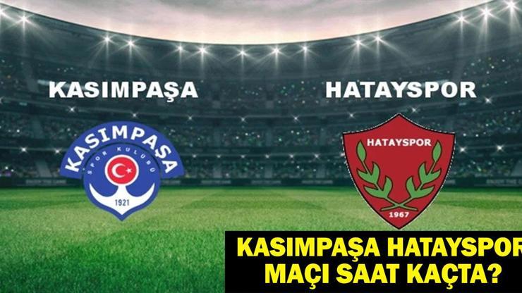 CANLI MAÇ İZLE KASIMPAŞA HATAYSPOR: Kasımpaşa Hatayspor Maçı Saat Kaçta, Hangi Kanalda Maç Kadrosu Belli Oldu Mu