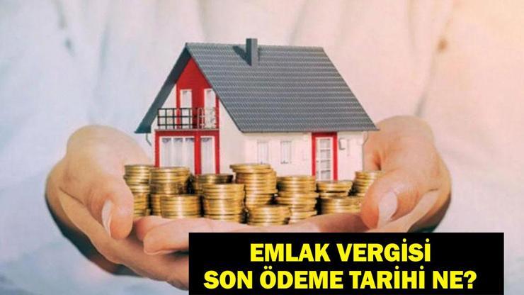 EMLAK VERGİSİ ÖDEME TARİHLERİ: Emlak Vergisi Ne Zaman, Nasıl Ödenir Son Tarih Yaklaşıyor