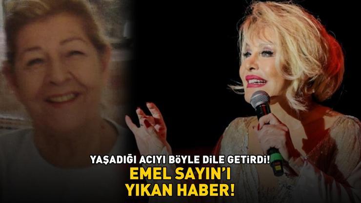 Emel Sayını yıkan haber Yaşadığı acıyı böyle dile getirdi: ÇOK SEVDİĞİM...