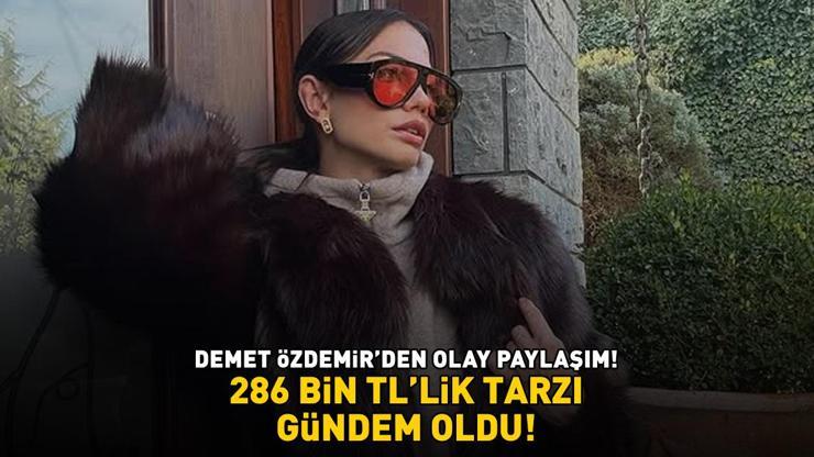 Demet Özdemirin 286 bin TLlik tarzı gündem oldu GÖREN BİR DAHA BAKTI