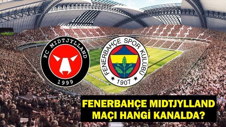 Fenerbahçe Midtjylland Maçı Hangi Kanalda, Saat Kaçta Maç Şifresiz Mi Yayınlanacak Fenerbahçe Midtjylland Deplasmanında