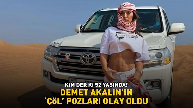 Kim der ki 52 yaşında 11 kilo veren Demet Akalının çöl pozları olay oldu Photoshop yapmayan tek ünlü