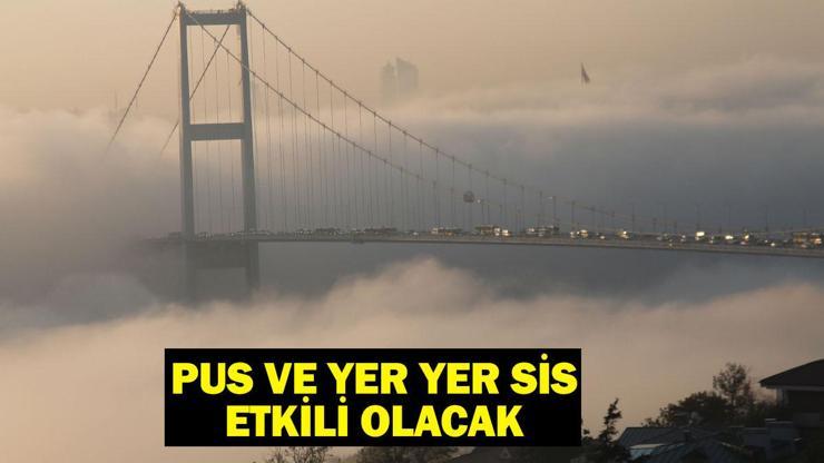 Bugün (31 Ocak) hava nasıl olacak İstanbulda da pus ve yer yer sis etkili olacak