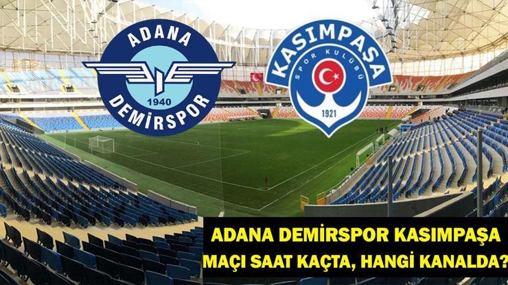 ADANA DEMİRSPOR KASIMPAŞA CANLI MAÇ İZLE Adana Demirspor Kasımpaşa Maçı Saat Kaçta, Hangi Kanalda İşte Muhtemel 11